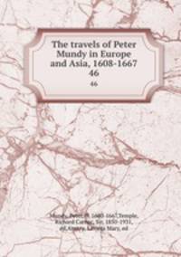 The travels of Peter Mundy in Europe and Asia, 1608-1667. 46