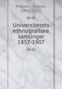 Universitetets ethnografiske samlinger 1857-1907