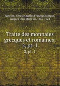 Traite des monnaies grecques et romaines;. 2, pt. 1