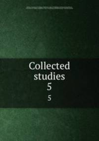 Collected studies. 5