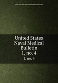 United States Naval Medical Bulletin. 1, no. 4