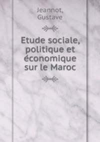 E?tude sociale, politique et e?conomique sur le Maroc