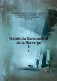 Traites du Danemark et de la Norvege. 1