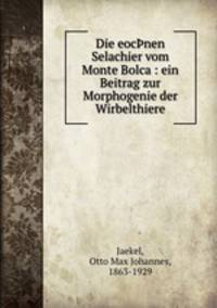Die eocnen Selachier vom Monte Bolca : ein Beitrag zur Morphogenie der Wirbelthiere
