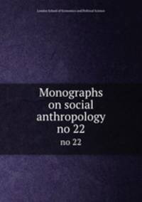 Monographs on social anthropology. no 22