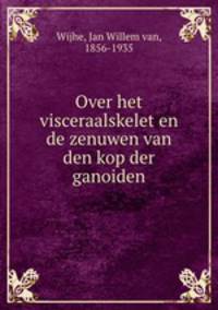 Over het visceraalskelet en de zenuwen van den kop der ganoiden