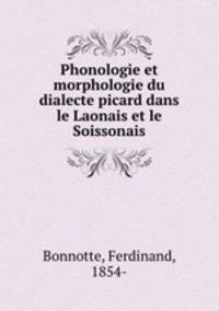 Phonologie et morphologie du dialecte picard dans le Laonais et le Soissonais