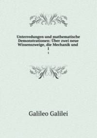 Unterredungen und mathematische Demonstrationen. ber zwei neue Wissenszweige, die Mechanik und die Fallgesetze betreffend