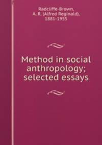 Method in social anthropology; selected essays