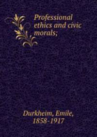 Professional ethics and civic morals;