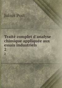Trait complet d`analyse chimique applique aux essais industriels. 2