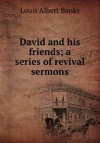 David and his friends; a series of revival sermons