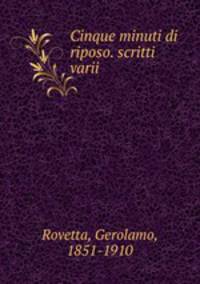 Cinque minuti di riposo. scritti varii
