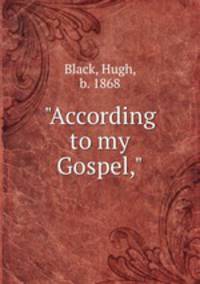 "According to my Gospel,"