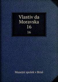 Vlastivda Moravska. 16