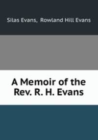 A Memoir of the Rev. R. H. Evans