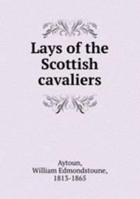 Lays of the Scottish cavaliers