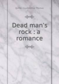 Dead man`s rock : a romance
