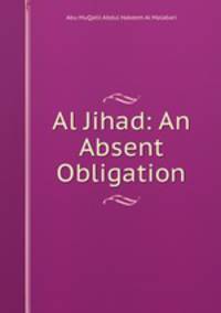 Al Jihad: An Absent Obligation