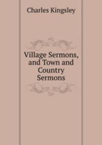 Village Sermons, and Town and Country Sermons