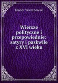 Wiersze polityczne i przepowiednie: satyry i paskwile z XVI wieku