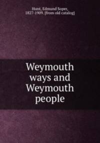Weymouth ways and Weymouth people