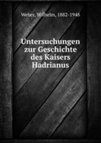 Untersuchungen zur Geschichte des Kaisers Hadrianus