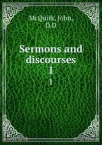 Sermons and discourses. 1