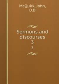Sermons and discourses. 3
