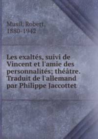 Les exaltes, suivi de Vincent et l