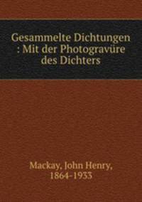 Gesammelte Dichtungen : Mit der Photogravure des Dichters