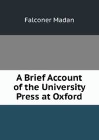 A Brief Account of the University Press at Oxford