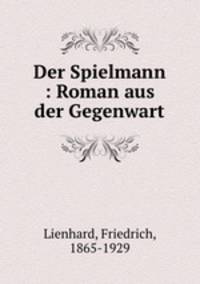 Der Spielmann : Roman aus der Gegenwart