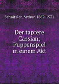 Der tapfere Cassian; Puppenspiel in einem Akt