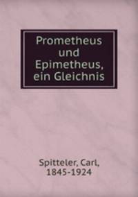 Prometheus und Epimetheus, ein Gleichnis