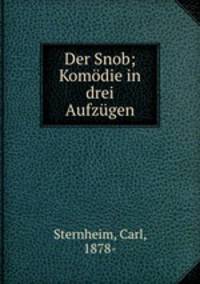 Der Snob. Komdie in drei Aufzgen