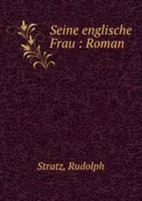 Seine englische Frau : Roman