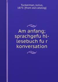 Am anfang; sprachgefu?hl-lesebuch fu?r konversation