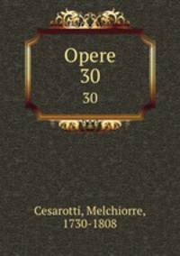 Opere. 30