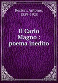 Il Carlo Magno : poema inedito