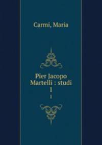 Pier Jacopo Martelli : studi. 1