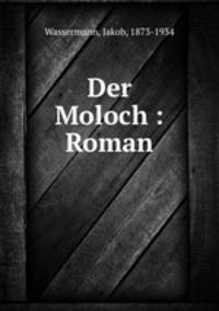 Der Moloch : Roman