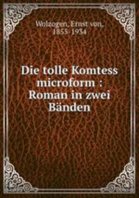 Die tolle Komtess microform : Roman in zwei Banden