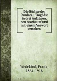 Die Bchse der Pandora. Tragdie in drei Aufzgen
