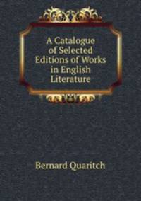 A Catalogue of Selected Editions of Works in English Literature