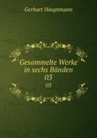 Gesammelte Werke in sechs Bnden. 03