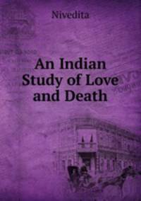 An Indian Study of Love and Death