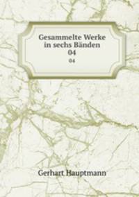 Gesammelte Werke in sechs Bnden. 04
