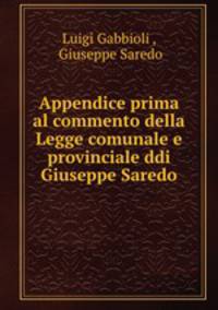 Appendice prima al commento della Legge comunale e provinciale ddi Giuseppe Saredo