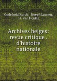 Archives belges: revue critique . d